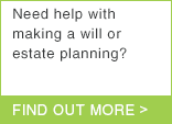 Need help with making a will or estate planning?